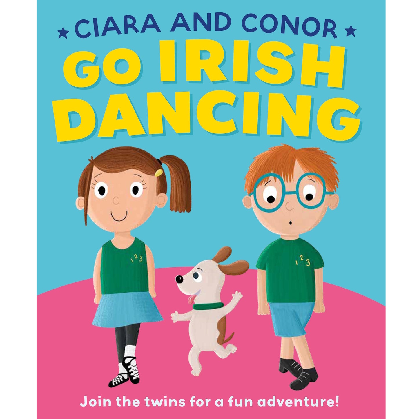 Cover of Ciara And Conor Go Irish Dancing showing two children and a dog on a pink hill with a bright blue background.