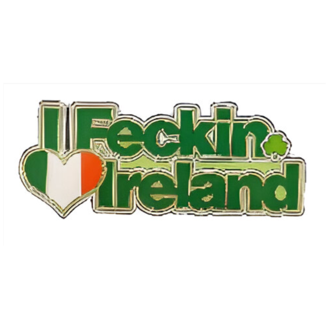 I Feckin Love Ireland Metal Magnet