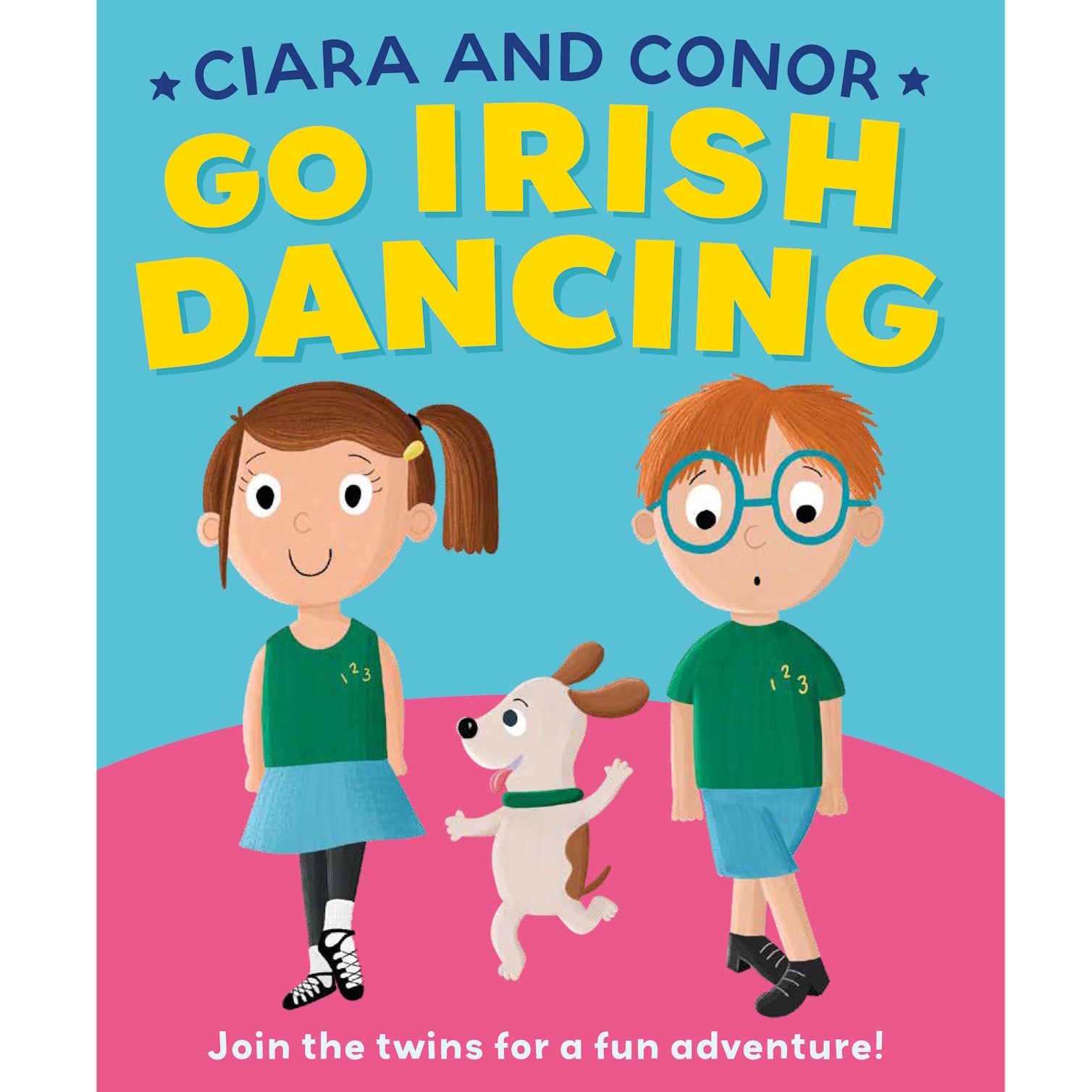Cover of Ciara And Conor Go Irish Dancing showing two children and a dog on a pink hill with a bright blue background.